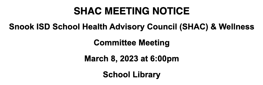 Text stating: SHAC Meeting Notice, Snook ISD School Health Advisory Council (SHAC) and Wellness committee meeting. March 8th 2023 at 6:00 PM in the School Library